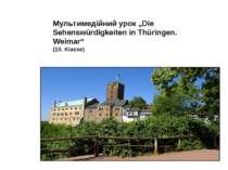 Мультимедійний урок „Die Sehenswürdigkeiten in Thüringen. Weimar“ (10. Klasse)