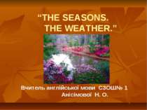 “THE SEASONS. THE WEATHER.”