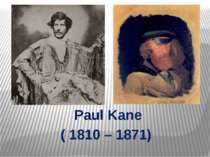 Paul Kane ( 1810 – 1871)
