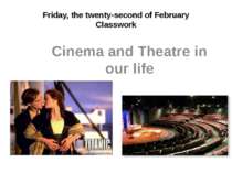 Cinema and Theatre in our life.