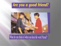 Are you a good friend?