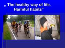 "The healthy way of life. Harmful habits"