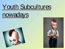 "Youth Subcultures nowadays"