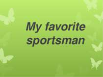 "My favorite sportsman"