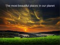 "The most beautiful places in our planet"