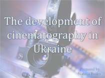 "The development of cinematography in Ukraine"
