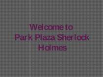 "Welcome to Park Plaza Sherlock Holmes"