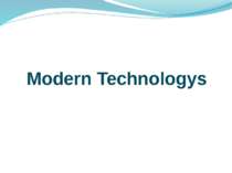 "Modern Technologys"