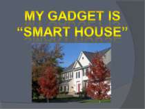 My gadget is “smart house”