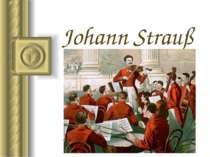 "Johann Strau?"