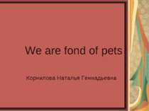 We are fond of pets