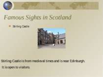 Famous Sights in Scotland Stirling Castle Stirling Castle is from medieval ti...