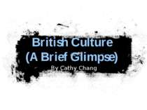 British Culture (A Brief Glimpse) By Cathy Chang