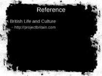 Reference British Life and Culture http://projectbritain.com