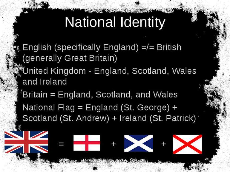 National Identity English (specifically England) =/= British (generally Great...