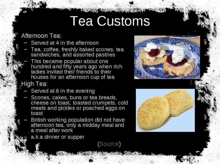 Tea Customs Afternoon Tea: Served at 4 in the afternoon Tea, coffee, freshly ...