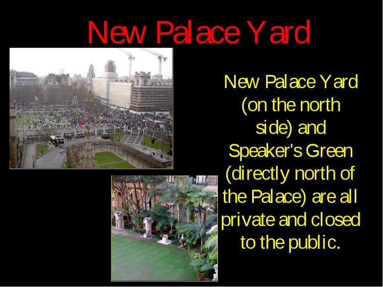 New Palace Yard New Palace Yard (on the north side) and Speaker's Green (dire...