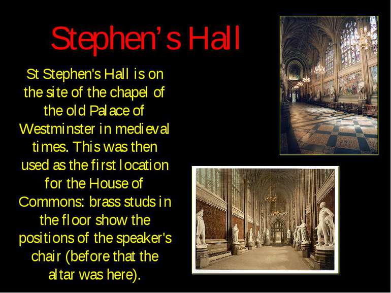 Stephen’s Hall St Stephen's Hall is on the site of the chapel of the old Pala...