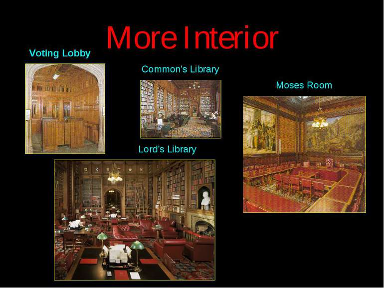 More Interior Voting Lobby Lord’s Library Common’s Library Moses Room