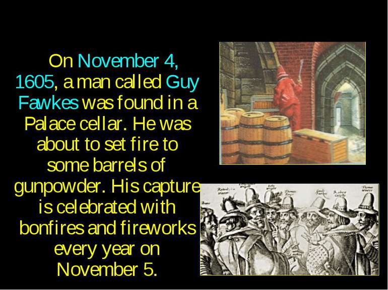 On November 4, 1605, a man called Guy Fawkes was found in a Palace cellar. He...