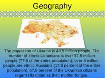 The population of Ukraine is 48.5 million people. The number of ethnic Ukrain...