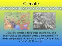 Ukraine’s climate is temperate continental, and subtropical at the southern c...