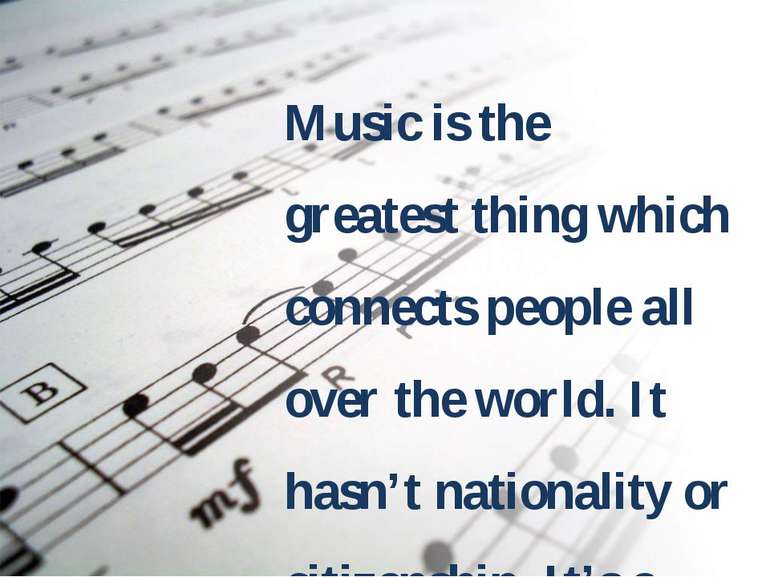 Music is the greatest thing which connects people all over the world. It hasn...