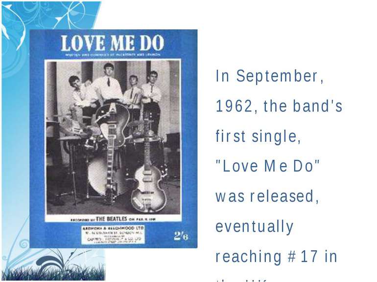 In September, 1962, the band's first single, "Love Me Do" was released, event...