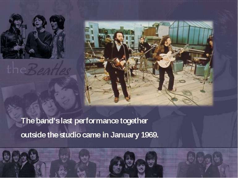 The band's last performance together outside the studio came in January 1969.