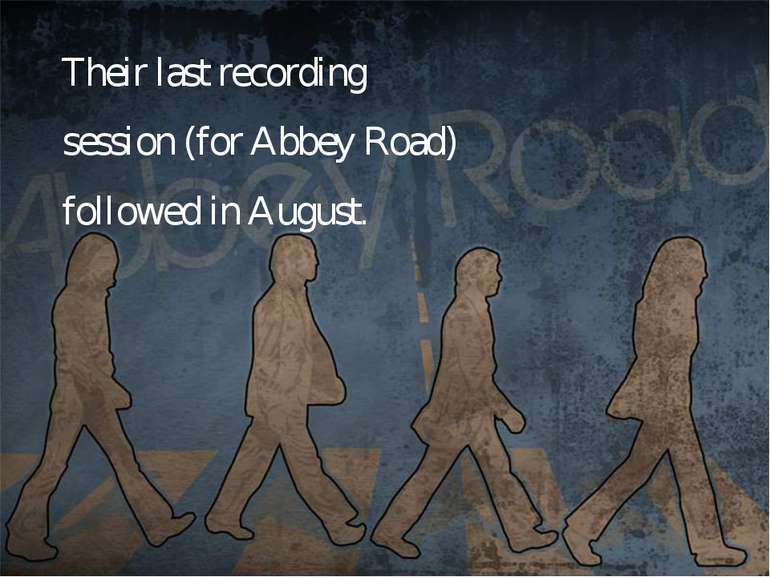 Their last recording session (for Abbey Road) followed in August.