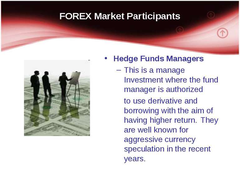 FOREX Market Participants Hedge Funds Managers This is a manage Investment wh...