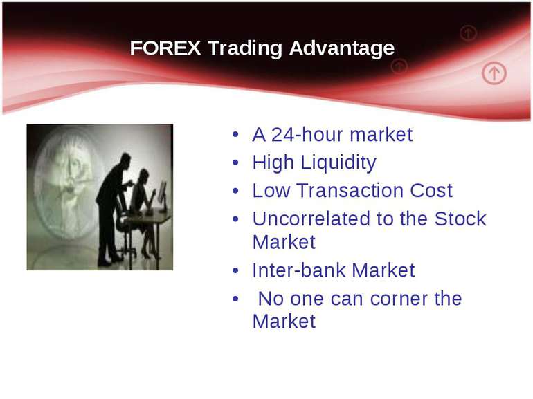 FOREX Trading Advantage A 24-hour market High Liquidity Low Transaction Cost ...