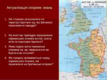 Актуалізація опорних знань Які племена розселилися на території Британії під ...