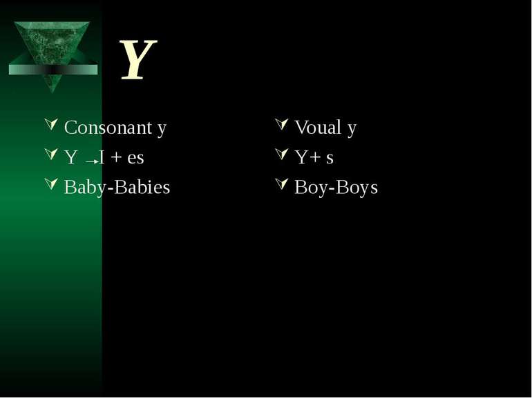 Y Consonant yY I + esBaby-Babies