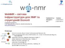 WeNMR – світова інфраструктура для ЯМР та структурній біології Координатор пр...