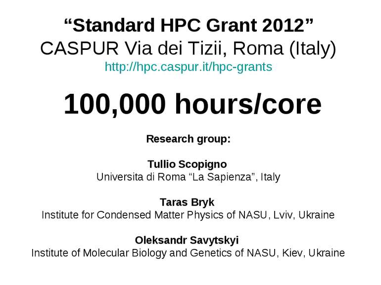 “Standard HPC Grant 2012” CASPUR Via dei Tizii, Roma (Italy) http://hpc.caspu...