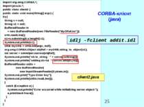 CORBA-клієнт (java) import org.omg.CORBA.*; import java.io.*; public class cl...