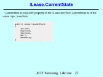 ILease.CurrentState CurrentState is read-only property of the ILease interfac...