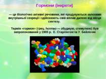 Гормони (інкрети) — це біологічно активні речовини, які продукуються залозами...