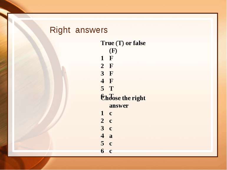 Right answers True (T) or false (F) F F F F T T Choose the right answer c c c...