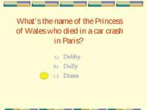 What’s the name of the Princess of Wales who died in a car crash in Paris? De...