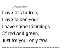 I love this fir-tree, I love to see you! I have some trimmings Of red and gre...