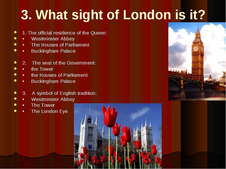3. What sight of London is it? 1. The official residence of the Queen: • West...