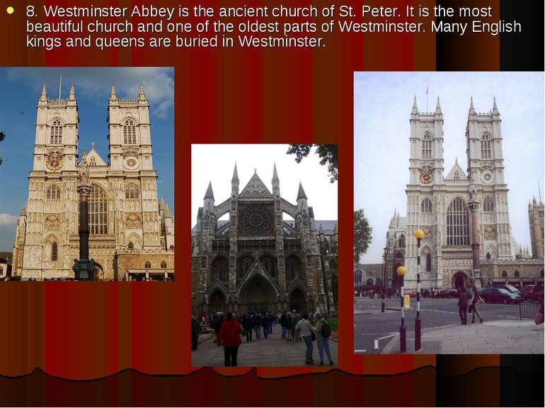8. Westminster Abbey is the ancient church of St. Peter. It is the most beaut...