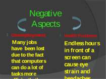 Negative Aspects Unemployment Many jobs have been lost due to the fact that c...