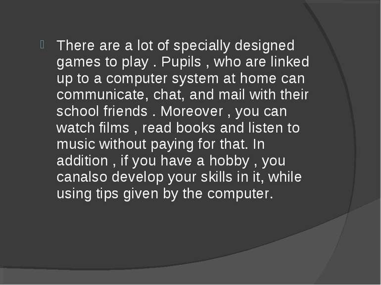 There are a lot of specially designed games to play . Pupils , who are linked...