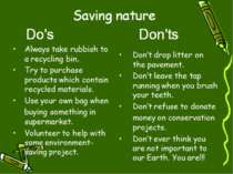 Always take rubbish to a recycling bin. Try to purchase products which contai...