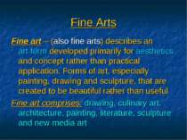 Fine art – (also fine arts) describes an art form developed primarily for aes...