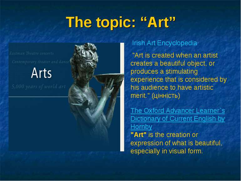 The topic: “Art” Irish Art Encyclopedia  "Art is created when an artist creat...