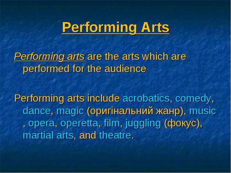 Performing Arts Performing arts are the arts which are performed for the audi...
